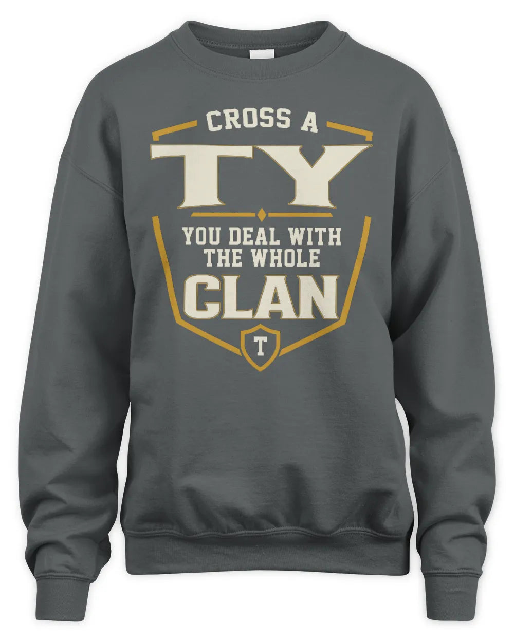 TY NT1-K008 Cross A/An NAME, You Deal With the Whole Clan | Personalized Vintage T-Shirt - Unisex Sweatshirt - Charcoal