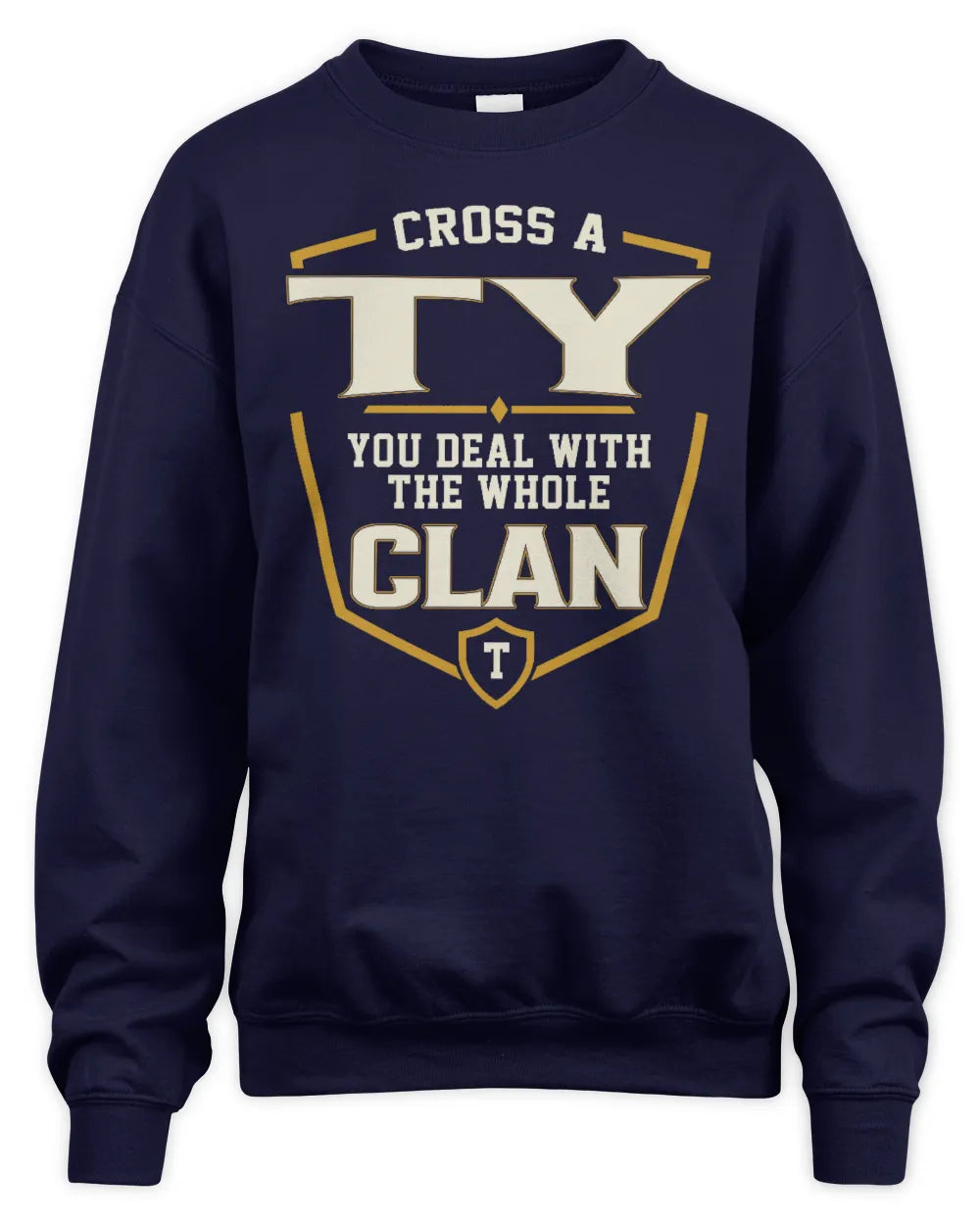 TY NT1-K008 Cross A/An NAME, You Deal With the Whole Clan | Personalized Vintage T-Shirt - Unisex Sweatshirt - Navy