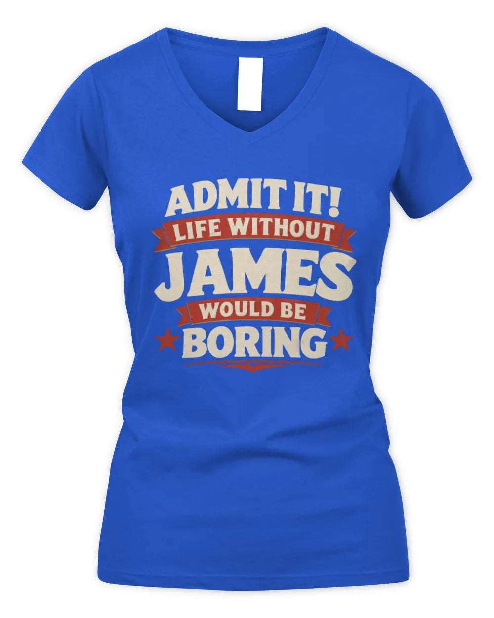 JAMES P4 KT003 Personalized Funny Quote Apparel “Life Without NAME Would Be Boring” - Women's V-Neck T-Shirt - Royal