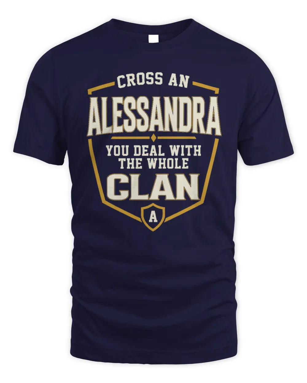 ALESSANDRA NT1-K008 Cross A/An NAME, You Deal With the Whole Clan | Personalized Vintage T-Shirt - Unisex Standard T-Shirt - Navy