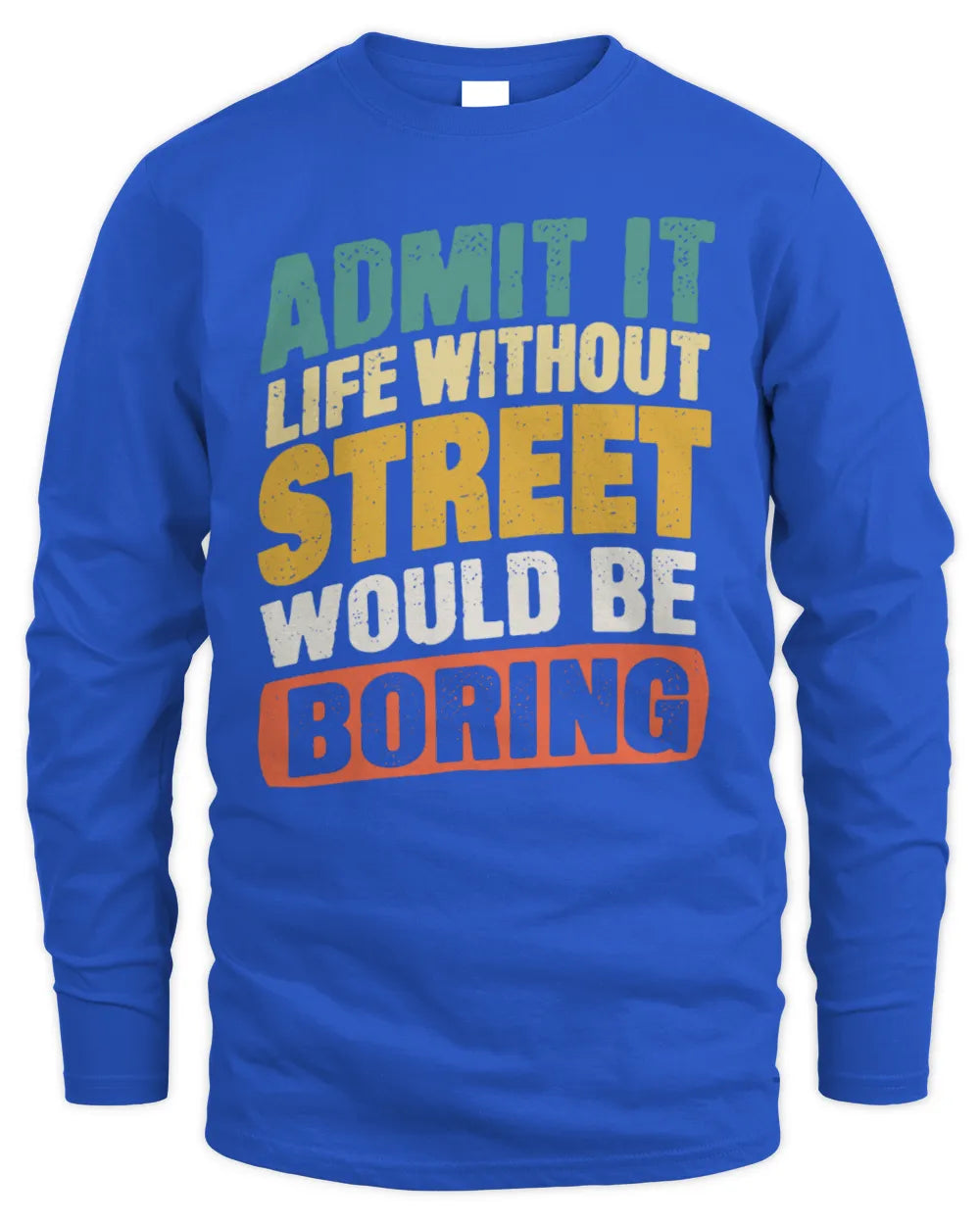 STREET TP88-K4-229
Personalized Funny Quote Apparel “Life Without NAME Would Be Boring” - Men's Long Sleeved T-Shirt - Royal