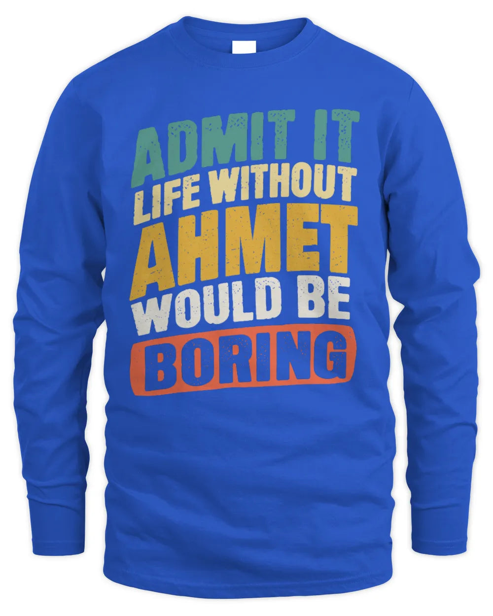 AHMET TP88-K4-229
Personalized Funny Quote Apparel “Life Without NAME Would Be Boring” - Men's Long Sleeved T-Shirt - Royal