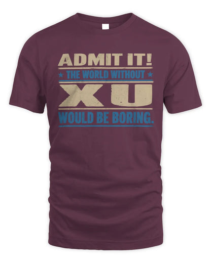 XU TP68-K2-968 – Personalized Funny Quote Apparel “The World Without NAME Would Be Boring” - Unisex Standard T-Shirt - Maroon