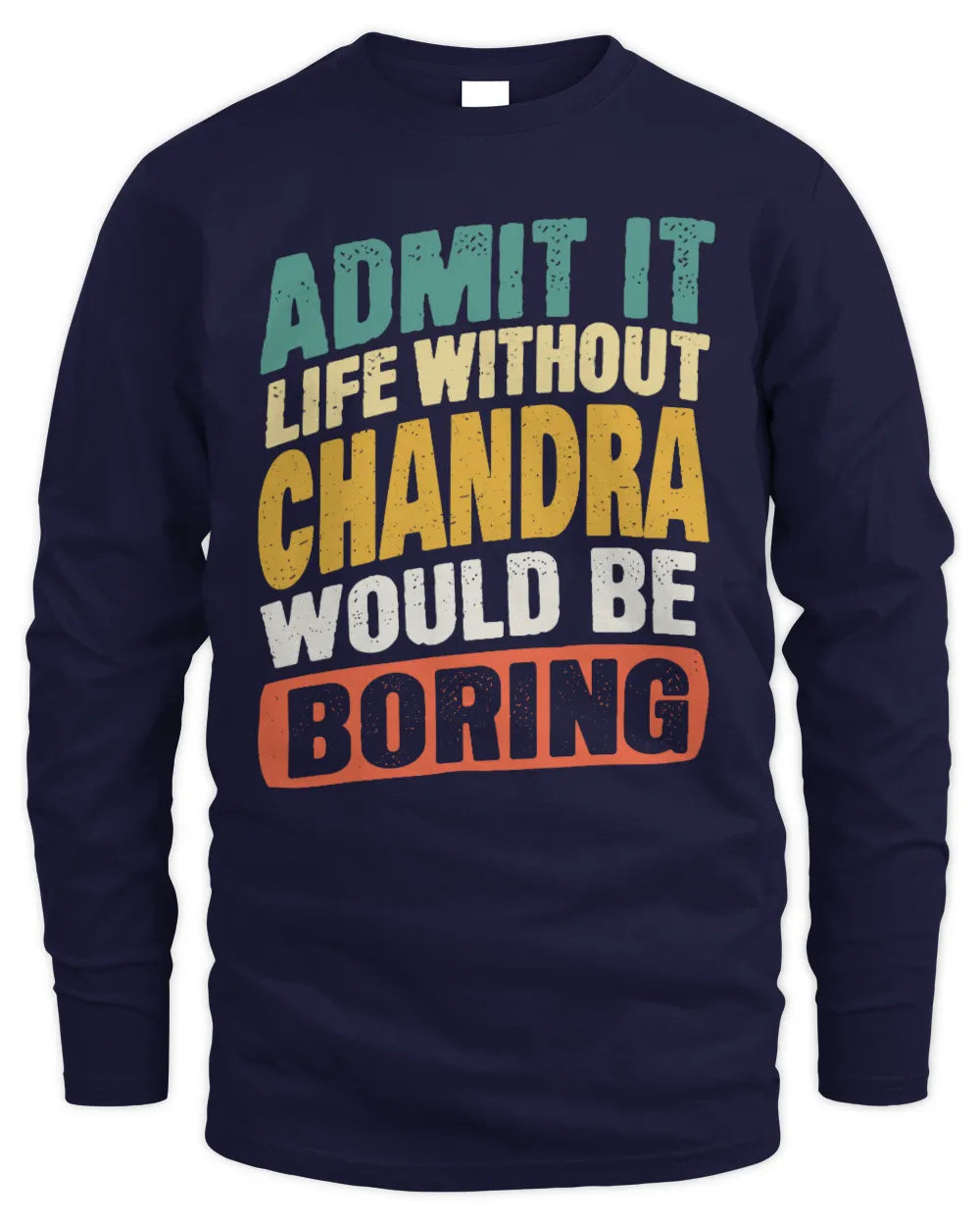 CHANDRA TP88-K4-229
Personalized Funny Quote Apparel “Life Without NAME Would Be Boring” - Men's Long Sleeved T-Shirt - Navy