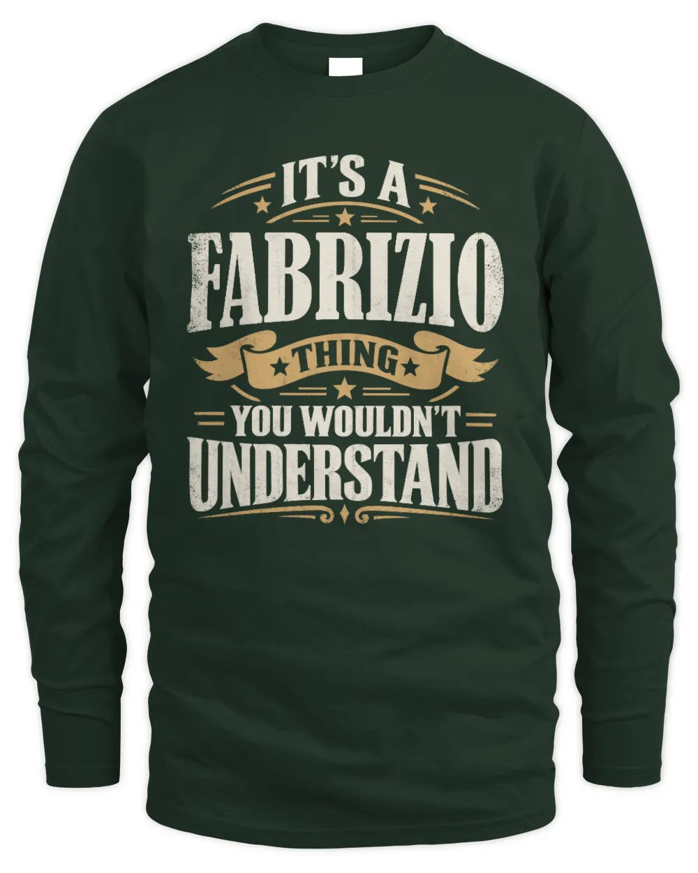 FABRIZIO P08 TH51 - Personalized “It’s a/an [NAME] Thing – You Wouldn’t Understand” Shirt - Men's Long Sleeved T-Shirt - Forest Green