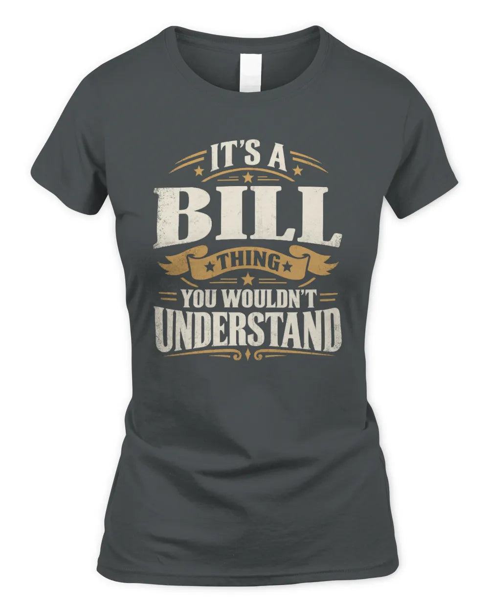 BILL P08 TH51 - Personalized “It’s a/an [NAME] Thing – You Wouldn’t Understand” Shirt - Women's Standard T-Shirt - Charcoal