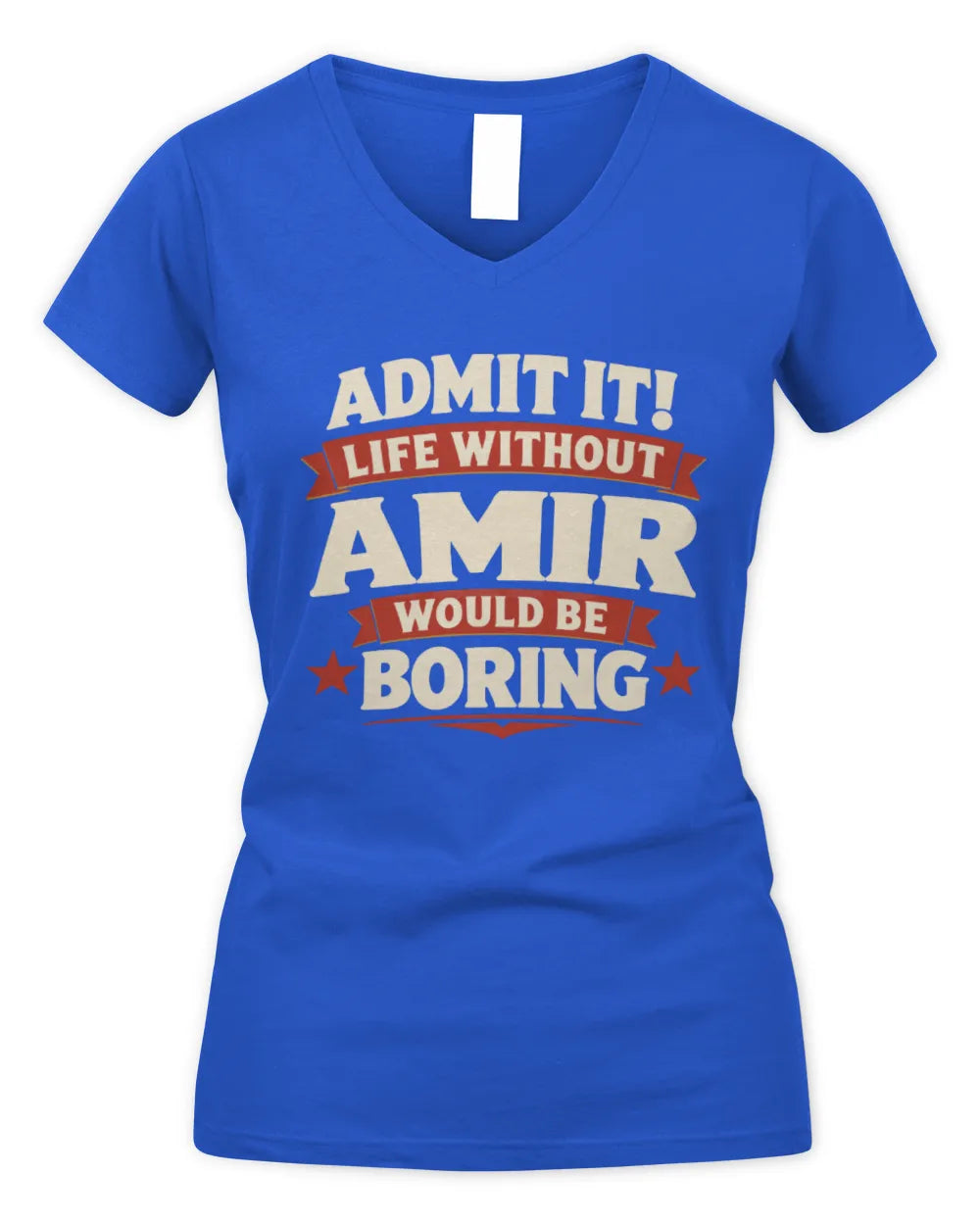 AMIR P4 KT003 Personalized Funny Quote Apparel “Life Without NAME Would Be Boring” - Women's V-Neck T-Shirt - Royal