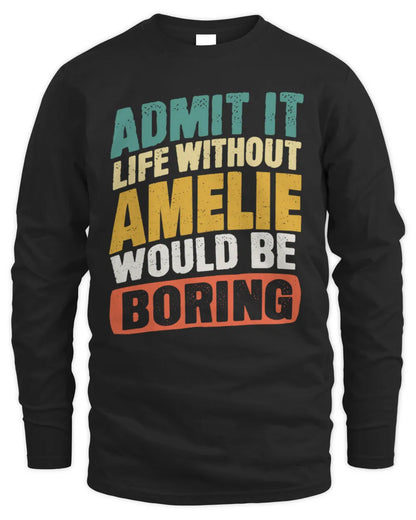 AMELIE TP88-K4-229
Personalized Funny Quote Apparel “Life Without NAME Would Be Boring” - Men's Long Sleeved T-Shirt - Black