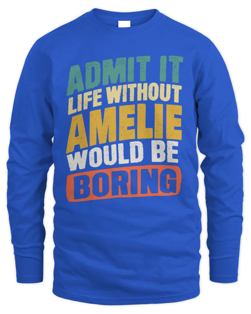 AMELIE TP88-K4-229
Personalized Funny Quote Apparel “Life Without NAME Would Be Boring” - Men's Long Sleeved T-Shirt - Royal