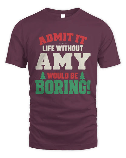 AMY P5 TH08 Christmas T-Shirt – “Life Without NAME Would Be Boring” - Unisex Standard T-Shirt - Maroon