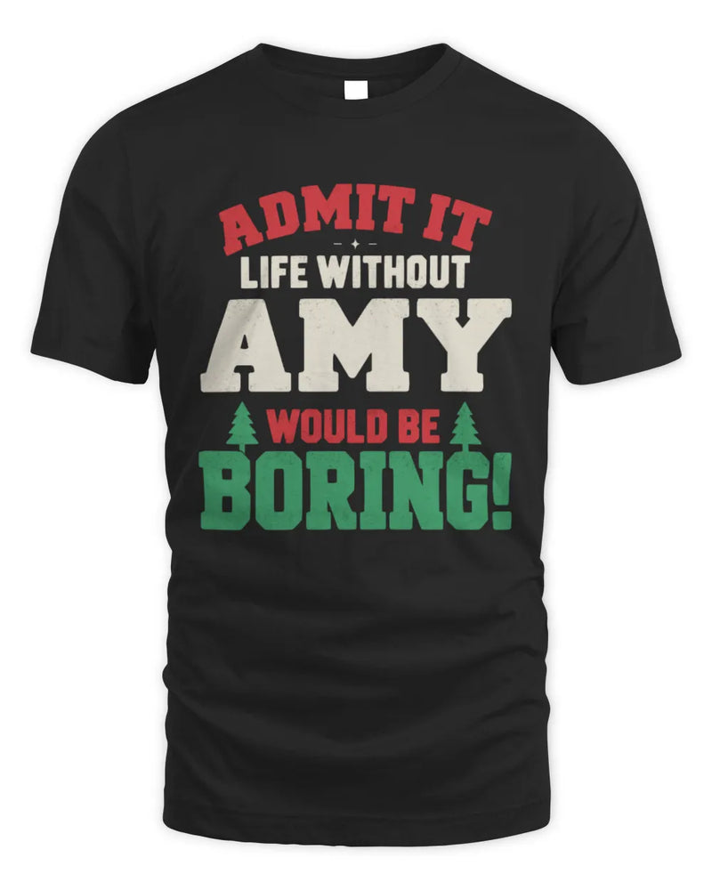 AMY P5 TH08 Christmas T-Shirt – “Life Without NAME Would Be Boring” - Unisex Standard T-Shirt - Black