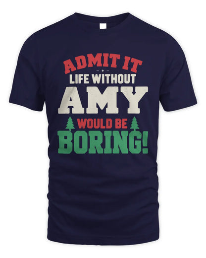 AMY P5 TH08 Christmas T-Shirt – “Life Without NAME Would Be Boring” - Unisex Standard T-Shirt - Navy