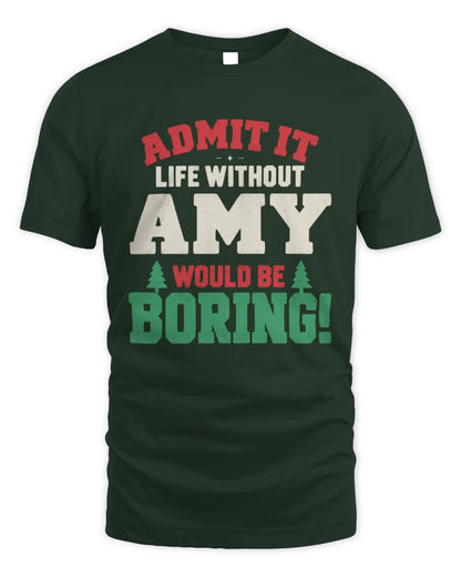 AMY P5 TH08 Christmas T-Shirt – “Life Without NAME Would Be Boring” - Unisex Standard T-Shirt - Forest Green