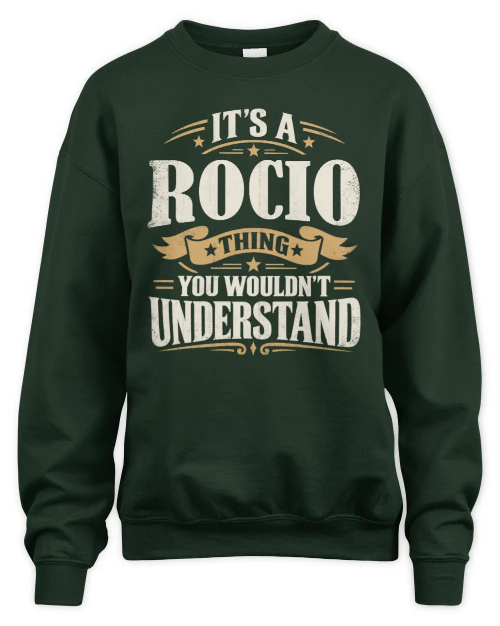 ROCIO P08 TH51 - Personalized “It’s a/an [NAME] Thing – You Wouldn’t Understand” Shirt - Unisex Sweatshirt - Forest Green