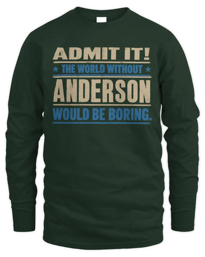 ANDERSON TP68-K2-968 – Personalized Funny Quote Apparel “The World Without NAME Would Be Boring” - Men's Long Sleeved T-Shirt - Forest Green