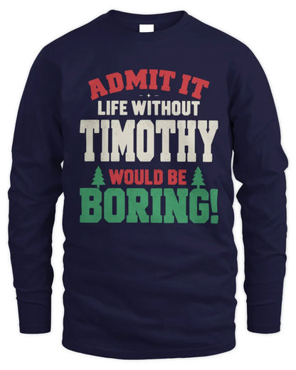 TIMOTHY P5 TH08 Christmas T-Shirt – “Life Without NAME Would Be Boring” - Men's Long Sleeved T-Shirt - Navy