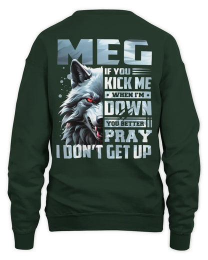 MEG AP62-K4-666 - Personalized Fierce Wolf Quote Apparel “If You Kick Me When I’m Down, You Better Pray I Don’t Get Up” - Unisex Sweatshirt - Forest Green
