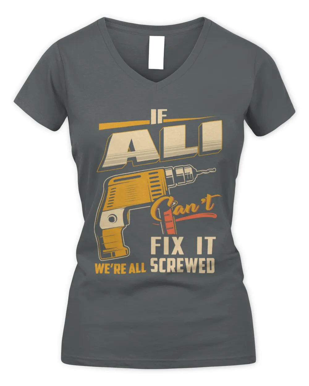 ALI TP22-K4-228 - Personalized Handyman T-Shirt “If AARON Can’t Fix It, We’re All Screwed” - Women's V-Neck T-Shirt - Charcoal