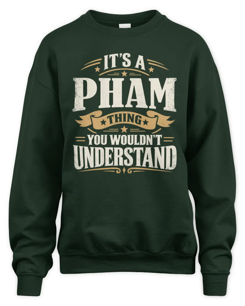 PHAM P08 TH51 - Personalized “It’s a/an [NAME] Thing – You Wouldn’t Understand” Shirt - Unisex Sweatshirt - Forest Green