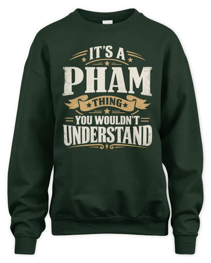 PHAM P08 TH51 - Personalized “It’s a/an [NAME] Thing – You Wouldn’t Understand” Shirt - Unisex Sweatshirt - Forest Green