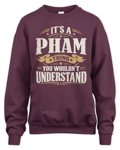 PHAM P08 TH51 - Personalized “It’s a/an [NAME] Thing – You Wouldn’t Understand” Shirt - Unisex Sweatshirt - Maroon