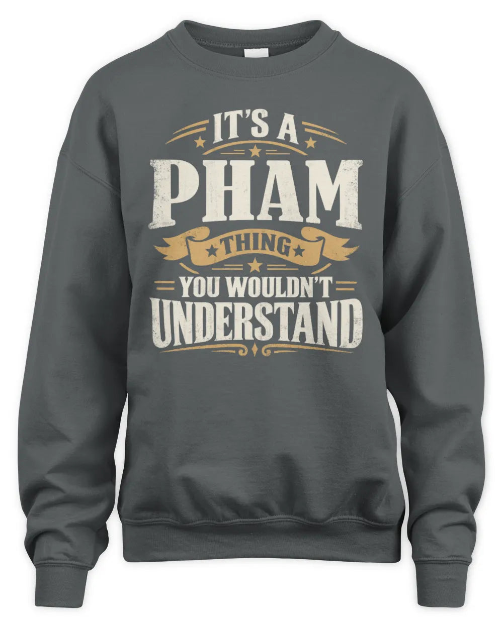 PHAM P08 TH51 - Personalized “It’s a/an [NAME] Thing – You Wouldn’t Understand” Shirt - Unisex Sweatshirt - Charcoal