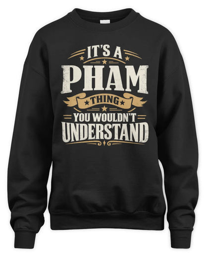 PHAM P08 TH51 - Personalized “It’s a/an [NAME] Thing – You Wouldn’t Understand” Shirt - Unisex Sweatshirt - Black