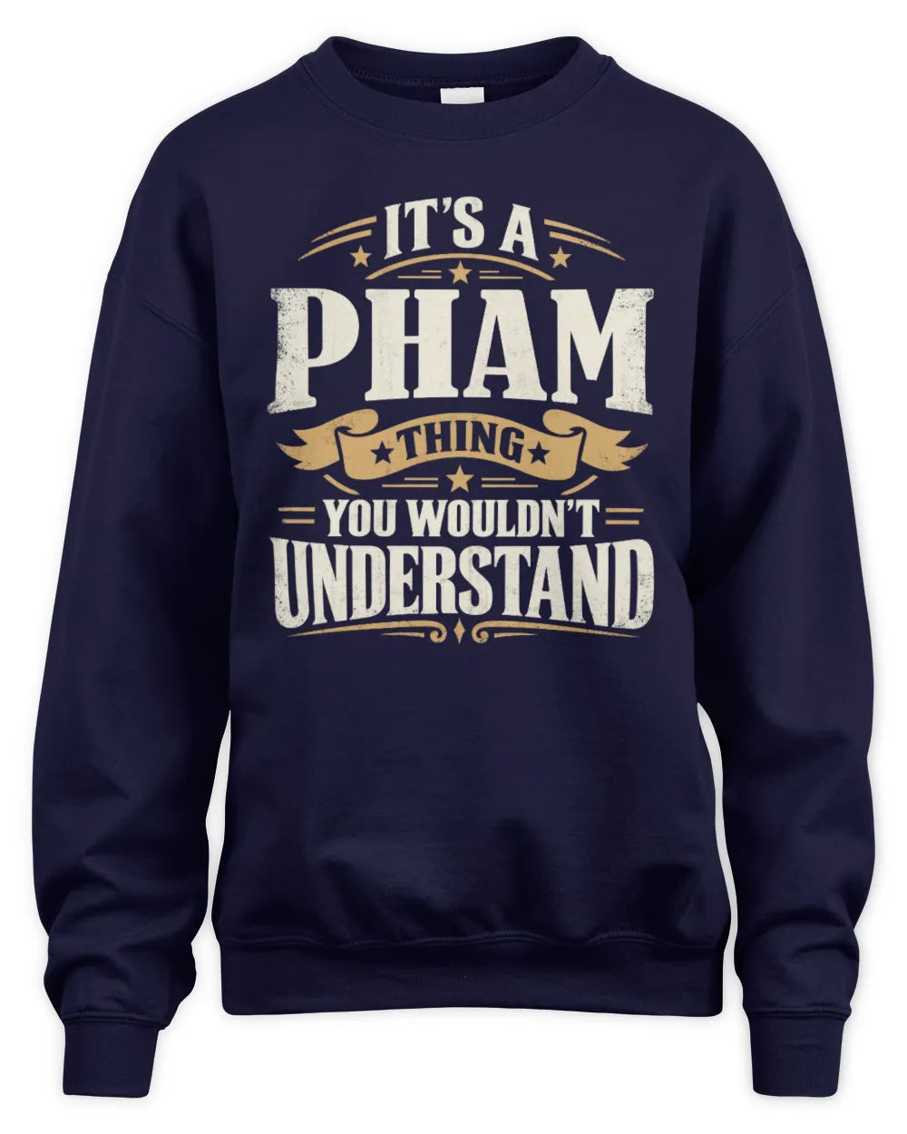 PHAM P08 TH51 - Personalized “It’s a/an [NAME] Thing – You Wouldn’t Understand” Shirt - Unisex Sweatshirt - Navy