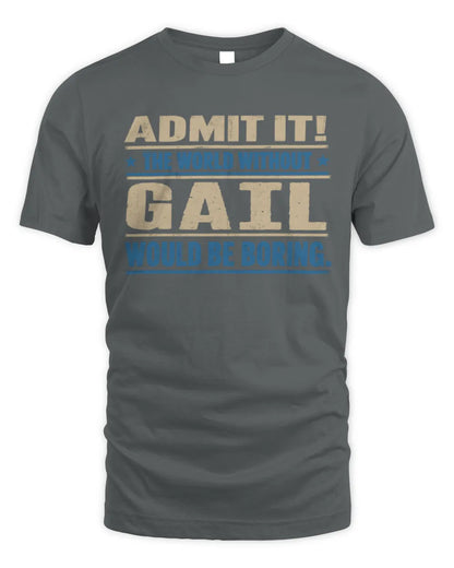 GAIL TP68-K2-968 – Personalized Funny Quote Apparel “The World Without NAME Would Be Boring” - Unisex Standard T-Shirt - Charcoal