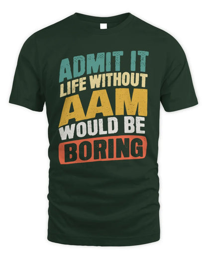 AAM TP88-K4-229
Personalized Funny Quote Apparel “Life Without NAME Would Be Boring” - Unisex Standard T-Shirt - Forest Green