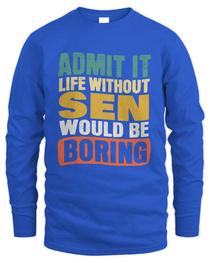 SEN TP86-K3-229 Personalized Funny Quote Apparel “Life Without NAME Would Be Boring” - Men's Long Sleeved T-Shirt - Royal