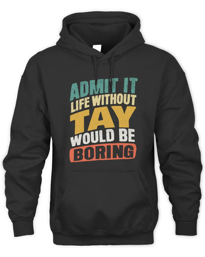 TAY TP88-K4-229
Personalized Funny Quote Apparel “Life Without NAME Would Be Boring” - Unisex Hoodie - Black