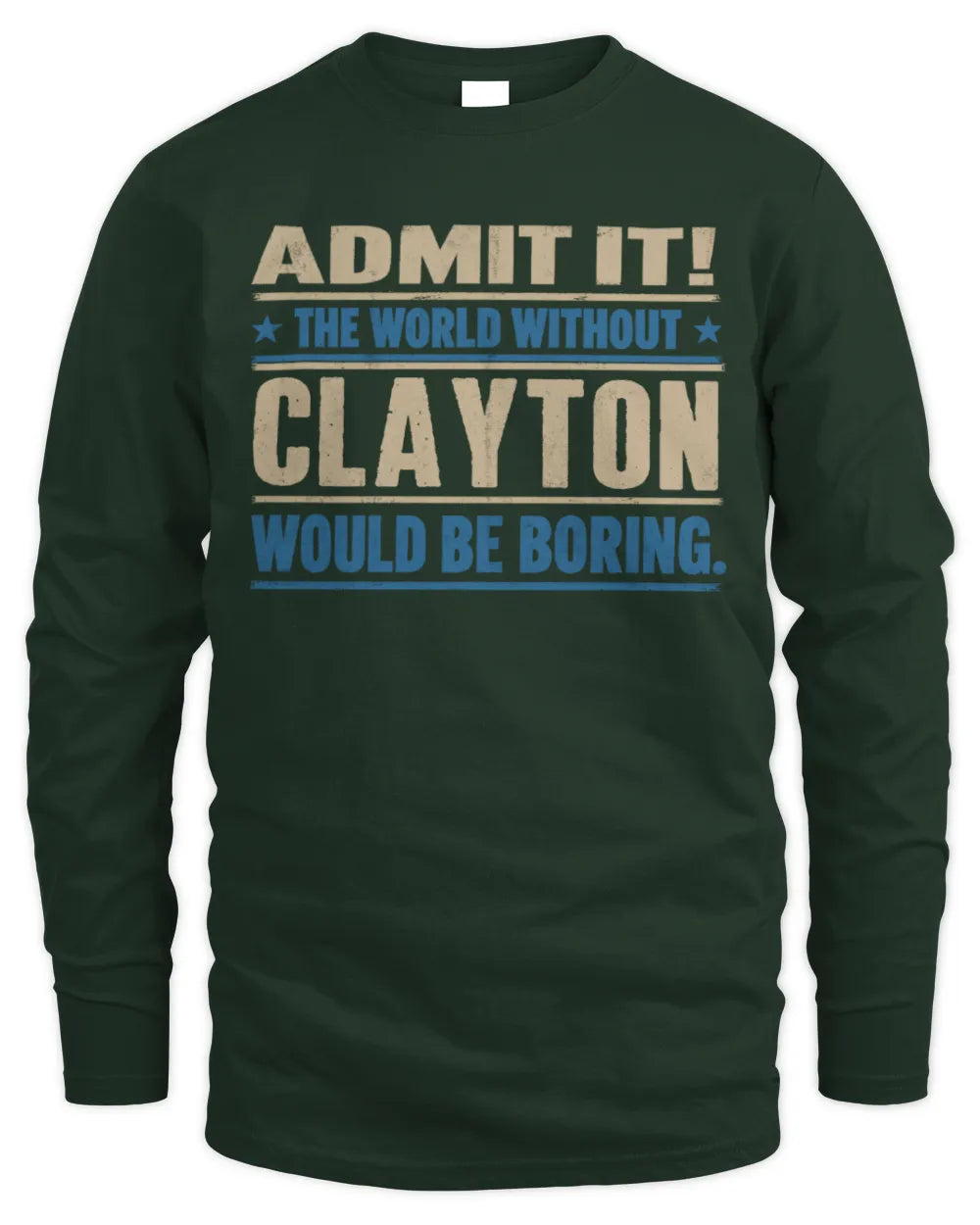 CLAYTON TP68-K2-968 – Personalized Funny Quote Apparel “The World Without NAME Would Be Boring” - Men's Long Sleeved T-Shirt - Forest Green
