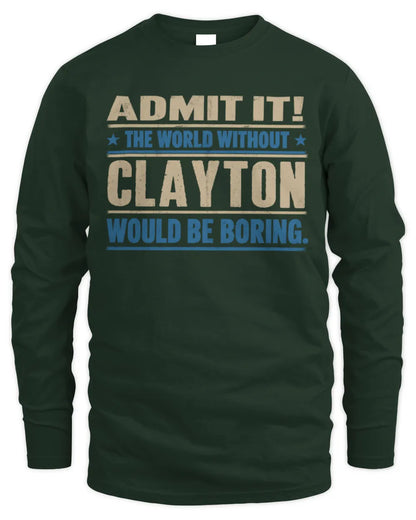 CLAYTON TP68-K2-968 – Personalized Funny Quote Apparel “The World Without NAME Would Be Boring” - Men's Long Sleeved T-Shirt - Forest Green