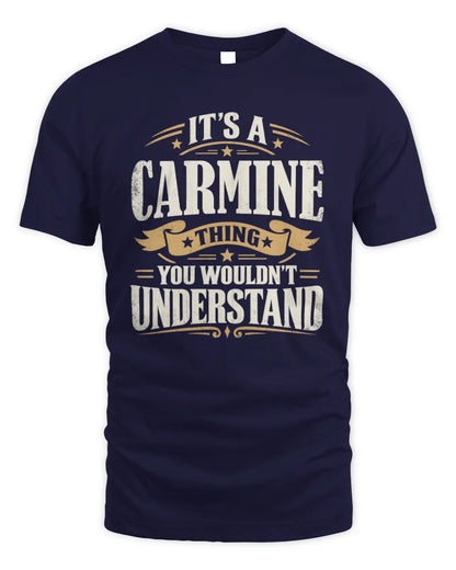 CARMINE P08 TH51 - Personalized “It’s a/an [NAME] Thing – You Wouldn’t Understand” Shirt - Unisex Standard T-Shirt - Navy
