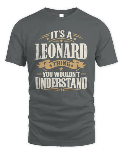 LEONARD P08 TH51 - Personalized “It’s a/an [NAME] Thing – You Wouldn’t Understand” Shirt - Unisex Standard T-Shirt - Charcoal