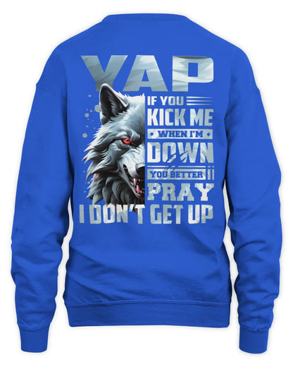 YAP AP62-K4-666 - Personalized Fierce Wolf Quote Apparel “If You Kick Me When I’m Down, You Better Pray I Don’t Get Up” - Unisex Sweatshirt - Royal