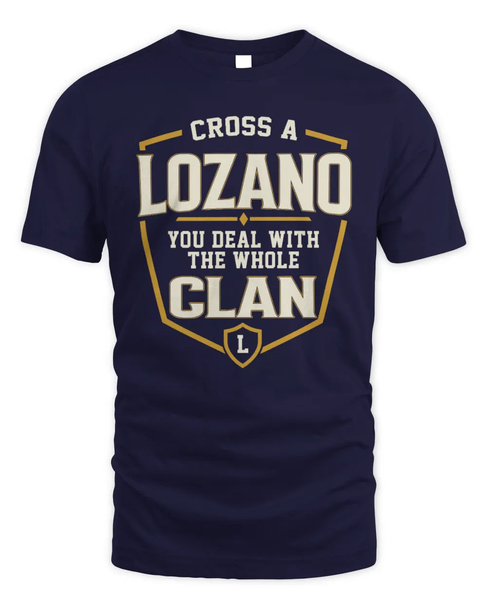 LOZANO NT1-K008 Cross A/An NAME, You Deal With the Whole Clan | Personalized Vintage T-Shirt - Unisex Standard T-Shirt - Navy