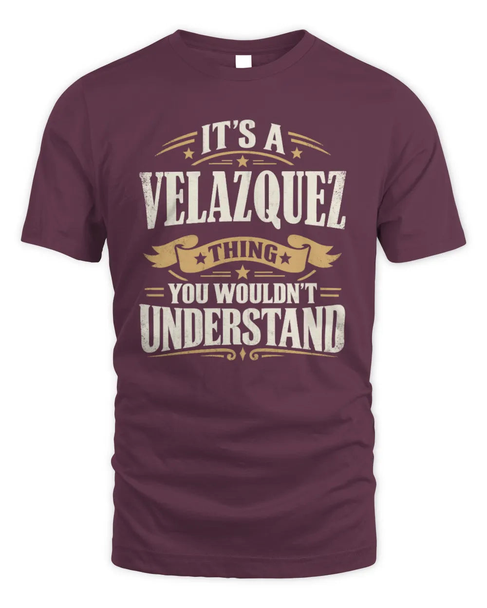 VELAZQUEZ P08 TH51 - Personalized “It’s a/an [NAME] Thing – You Wouldn’t Understand” Shirt - Unisex Standard T-Shirt - Maroon