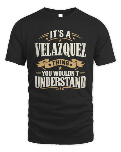VELAZQUEZ P08 TH51 - Personalized “It’s a/an [NAME] Thing – You Wouldn’t Understand” Shirt - Unisex Standard T-Shirt - Black