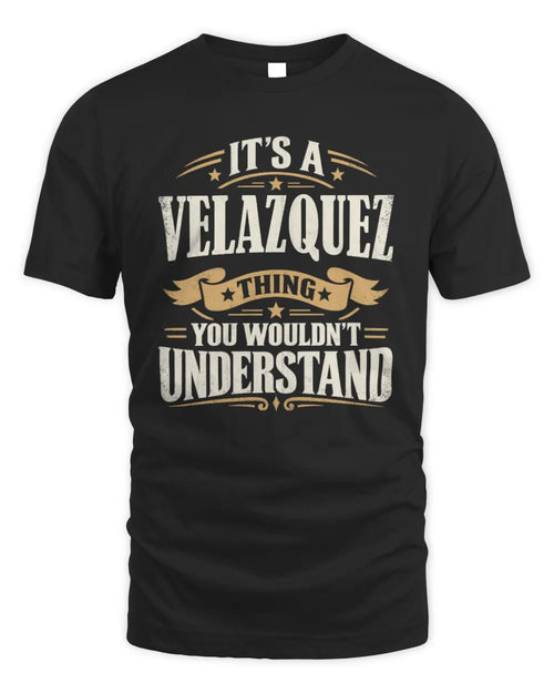 VELAZQUEZ P08 TH51 - Personalized “It’s a/an [NAME] Thing – You Wouldn’t Understand” Shirt - Unisex Standard T-Shirt - Black