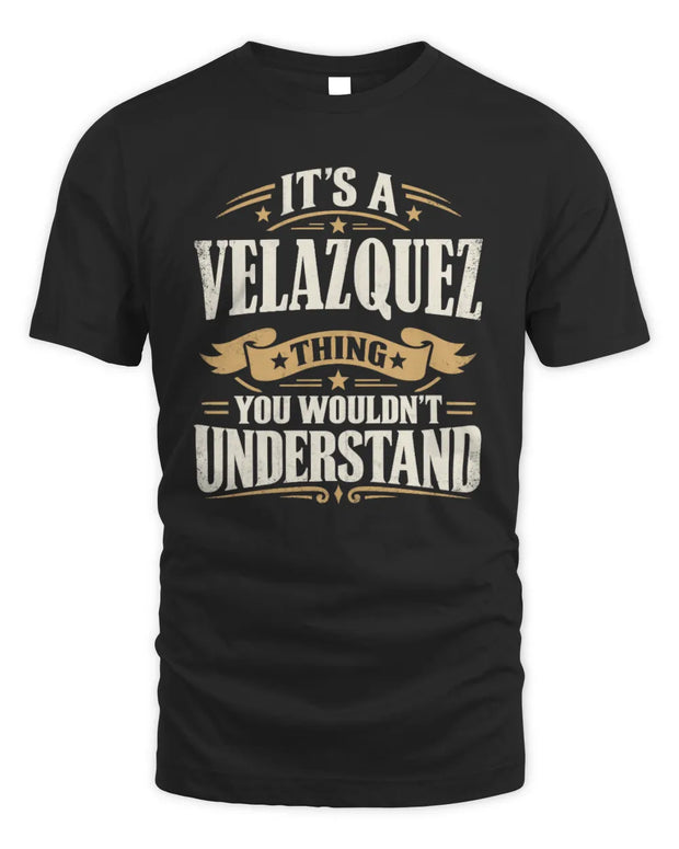 VELAZQUEZ P08 TH51 - Personalized “It’s a/an [NAME] Thing – You Wouldn’t Understand” Shirt
