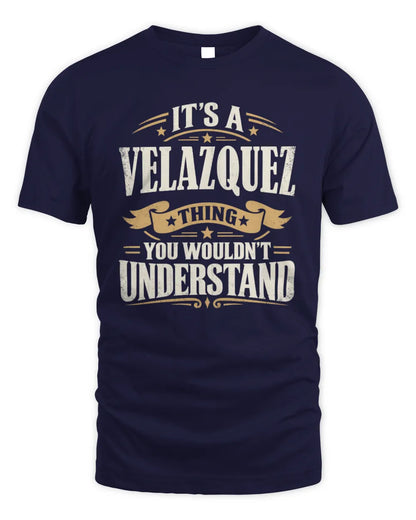 VELAZQUEZ P08 TH51 - Personalized “It’s a/an [NAME] Thing – You Wouldn’t Understand” Shirt - Unisex Standard T-Shirt - Navy