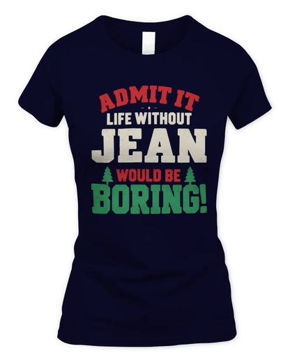 JEAN P5 TH08 Christmas T-Shirt – “Life Without NAME Would Be Boring” - Women's Standard T-Shirt - Navy