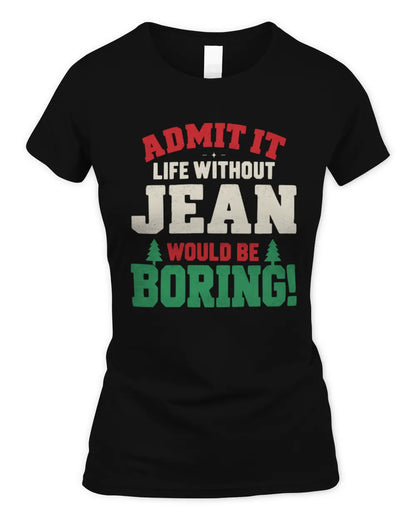 JEAN P5 TH08 Christmas T-Shirt – “Life Without NAME Would Be Boring” - Women's Standard T-Shirt - Black