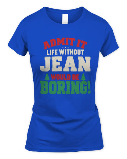 JEAN P5 TH08 Christmas T-Shirt – “Life Without NAME Would Be Boring” - Women's Standard T-Shirt - Royal
