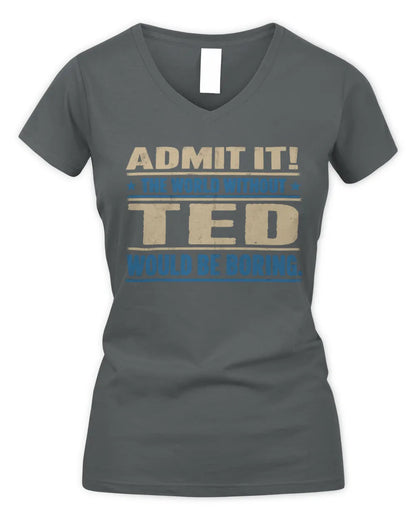 TED TP68-K2-968 – Personalized Funny Quote Apparel “The World Without NAME Would Be Boring” - Women's V-Neck T-Shirt - Charcoal