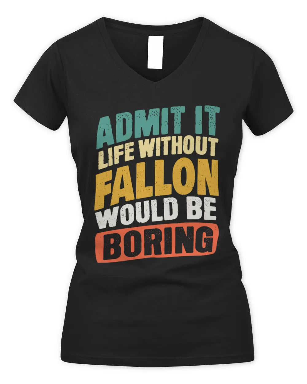 FALLON TP88-K4-229
Personalized Funny Quote Apparel “Life Without NAME Would Be Boring” - Women's V-Neck T-Shirt - Black