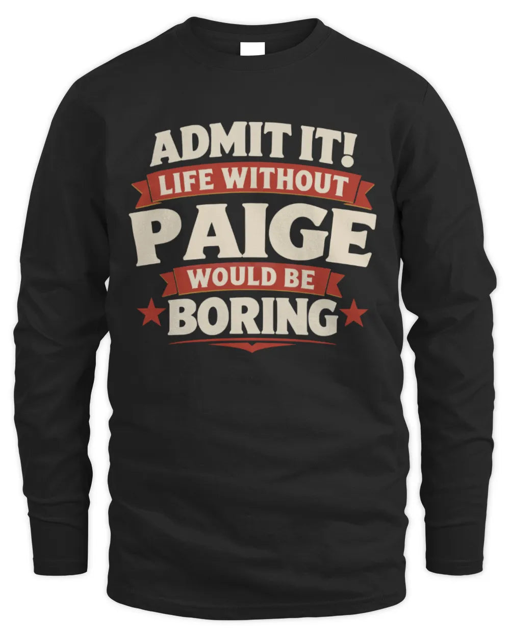 PAIGE P4 KT003 Personalized Funny Quote Apparel “Life Without NAME Would Be Boring” - Men's Long Sleeved T-Shirt - Black