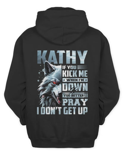 KATHY AP62-K4-666 - Personalized Fierce Wolf Quote Apparel “If You Kick Me When I’m Down, You Better Pray I Don’t Get Up” - Unisex Hoodie - Black